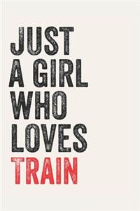 Just A Girl Who Loves Train for Train lovers Train Gifts A beautiful