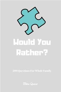 Would You Rather? 200 Questions For Whole Family