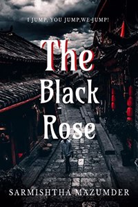 The Black Rose: I jump, You jump, We jump