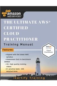 The Ultimate AWS(R) Certified Cloud Practitioner Training Manual