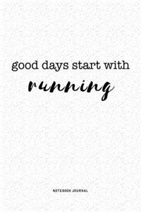 Good Days Start With Running