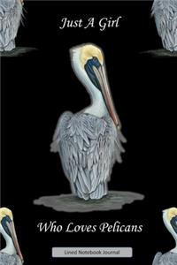 Just A Girl Who Loves Pelicans Lined Notebook Journal