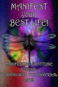 Manifesting Your Best Life, Working With the Universal Laws