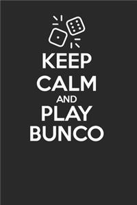 Keep Calm and Play BUNCO 120 Page Notebook Lined Journal for BUNCO Players Gift Ideas BUNCO Prize