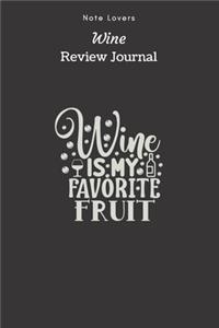 Wine Is My Favorite Fruit - Wine Review Journal