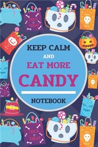 Keep Calm And Eat More Candy Notebook