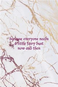 Because Everyone Need A Little Fairy Dust Now And then