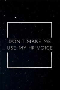 Don't Make Me Use My HR Voice