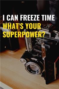 I Can Freeze Time What's Your Superpower?