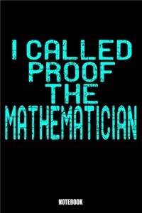 I Called Proof The Mathematician Notebook