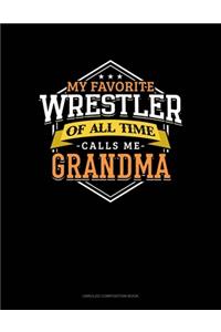 My Favorite Wrestler Of All Time Calls Me Grandma