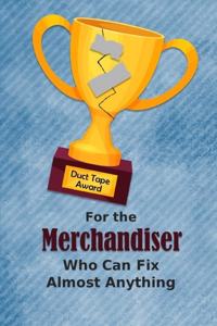 For the Merchandiser Who Can Fix Almost Anything - Duct Tape Award
