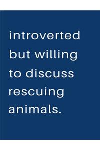 Introverted But Willing To Discuss Rescuing Animals