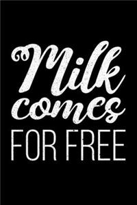 Milk Comes For Free