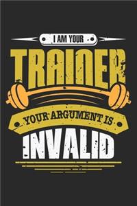 I am your trainer your argument is invalid