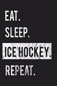 Eat Sleep Ice Hockey Repeat