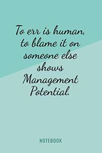 To Err Is Human, To Blame It On Someone Else Shows Management Potential - Notebook