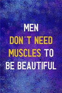 Men Don't Need Muscles To Be Beautiful