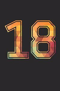 Blank Lined Journal, Notebook, Diary, Planner - 18 Lucky Number Sports Team No. 18 Age Year 2018 - 18th Birthday Gift For 18 Years Old Men and Women
