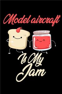 Model Aircraft is My Jam: Funny Model Aircraft Journal (Diary, Notebook) Christmas & Birthday Gift for Model Aircraft Enthusiasts