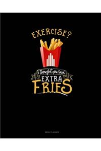 Exercise? I Thought You Said Extra Fries!