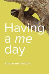 Having A Me Day Sloth Notebook