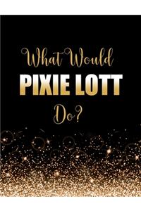 What Would Pixie Lott Do?