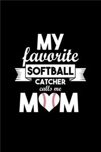 My Favorite Softball Catcher Calls Me Mom
