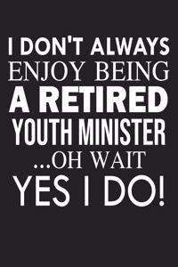 I don't always enjoy being a retired Youth minister ... oh wait YES I DO!
