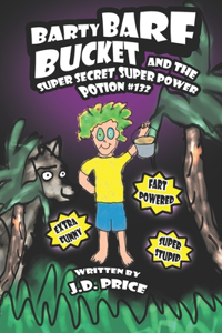 Barty Barf Bucket and the super secret super power potion #132