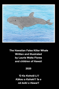 The Hawaiian False Killer Whale - Koholā Li'i