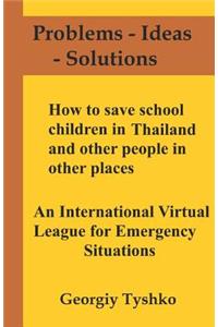 How to Save School Children in Thailand and Other People in Other Places. an International Virtual League for Emergency Situations