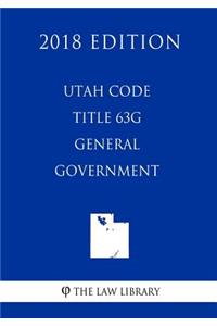 Utah Code - Title 63G - General Government (2018 Edition)