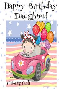 HAPPY BIRTHDAY DAUGHTER! (Coloring Card)