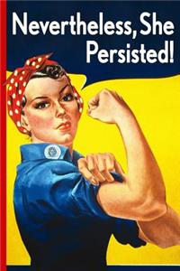 Nevertheless, She Persisted