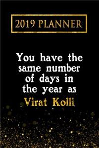 2019 Planner: You Have the Same Number of Days in the Year as Virat Kolli: Virat Kolli 2019 Planner