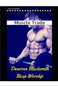 Muscle Trade: Dwarven Blacksmith Bicep Worship