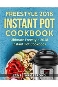 Freestyle Instant Pot Cookbook 2018: Ultimate Freestyle Instant Pot Cookbook 201: Simple and Delicious Freestyle Instant Pot Recipes: Freestyle Instant Pot Cookbook for Weight Loss
