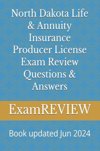 North Dakota Life & Annuity Insurance Producer License Exam Review Questions & Answers