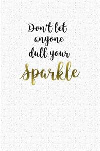 Don't Let Anyone Dull Your Sparkle
