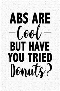 ABS Are Cool But Have You Tried Donuts