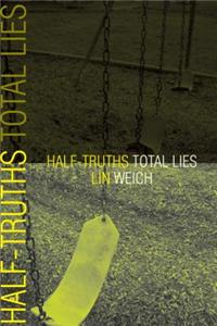 Half-Truths Total Lies