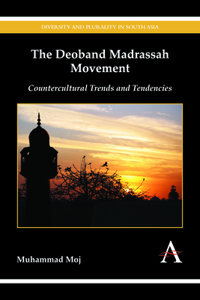 Deoband Madrassah Movement: Countercultural Trends and Tendencies