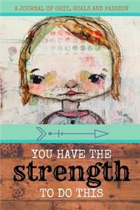 You Have the Strength to Do This