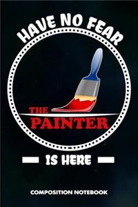 Have No Fear the Painter Is Here