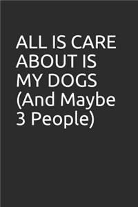 All Is Care about Is My Dogs (and Maybe 3 People)