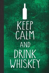 Keep Calm and Drink Whiskey