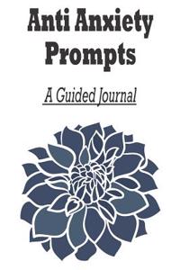Anti Anxiety Prompts A Guided Journal
