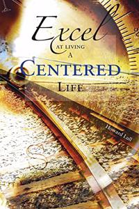Excel at Living a Centered Life