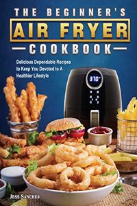 The Beginner's Air Fryer Cookbook
